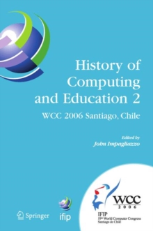 History of Computing and Education 2 (HCE2) : IFIP 19th World Computer Congress, WG 9.7, TC 9: History of Computing, Proceedings of the Second Conference on the History of Computing and Education, Aug