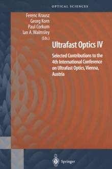 Ultrafast Optics IV : Selected Contributions to the 4th International Conference on Ultrafast Optics, Vienna, Austria