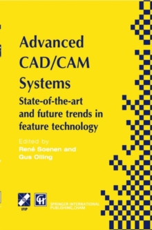 Advanced CAD/CAM Systems : State-of-the-Art and Future Trends in Feature Technology