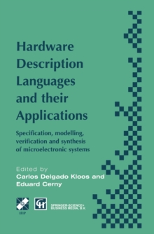 Hardware Description Languages and their Applications : Specification, modelling, verification and synthesis of microelectronic systems