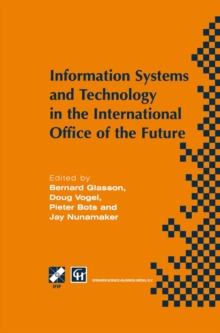 Information Systems and Technology in the International Office of the Future : Proceedings of the IFIP WG 8.4 working conference on the International Office of the Future: Design Options and Solution