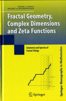 Fractal Geometry, Complex Dimensions and Zeta Functions : Geometry and Spectra of Fractal Strings