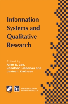 Information Systems and Qualitative Research : Proceedings of the IFIP TC8 WG 8.2 International Conference on Information Systems and Qualitative Research, 31st May-3rd June 1997, Philadelphia, Pennsy