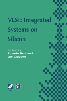 VLSI: Integrated Systems on Silicon : IFIP TC10 WG10.5 International Conference on Very Large Scale Integration 26-30 August 1997, Gramado, RS, Brazil