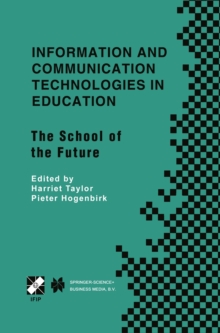 Information and Communication Technologies in Education : The School of the Future. IFIP TC3/WG3.1 International Conference on The Bookmark of the School of the Future April 9-14, 2000, Vina del Mar,