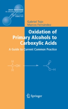 Oxidation of Primary Alcohols to Carboxylic Acids : A Guide to Current Common Practice