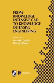 From Knowledge Intensive CAD to Knowledge Intensive Engineering : IFIP TC5 WG5.2. Fourth Workshop on Knowledge Intensive CAD May 22-24, 2000, Parma, Italy