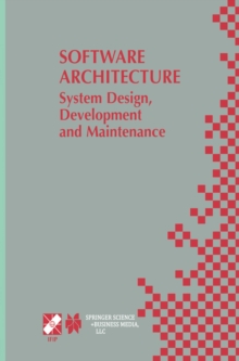 Software Architecture: System Design, Development and Maintenance : 17th World Computer Congress - TC2 Stream / 3rd IEEE/IFIP Conference on Software Architecture (WICSA3), August 25-30, 2002, Montreal