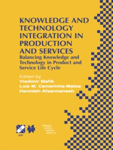 Knowledge and Technology Integration in Production and Services : Balancing Knowledge and Technology in Product and Service Life Cycle