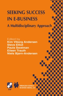 Seeking Success in E-Business : A Multidisciplinary Approach