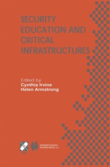 Security Education and Critical Infrastructures : IFIP TC11 / WG11.8 Third Annual World Conference on Information Security Education (WISE3) June 26-28, 2003, Monterey, California, USA