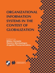 Organizational Information Systems in the Context of Globalization : IFIP TC8 & TC9 / WG8.2 & WG9.4 Working Conference on Information Systems Perspectives and Challenges in the Context of Globalizatio