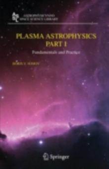 Plasma Astrophysics, Part I : Fundamentals and Practice