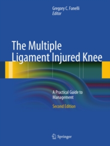 The Multiple Ligament Injured Knee : A Practical Guide to Management