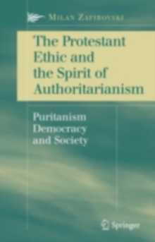 The Protestant Ethic and the Spirit of Authoritarianism : Puritanism, Democracy, and Society