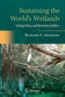 Sustaining the World's Wetlands : Setting Policy and Resolving Conflicts