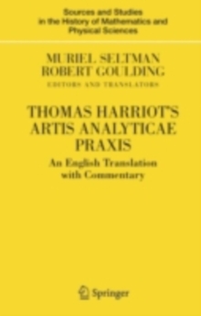 Thomas Harriot's Artis Analyticae Praxis : An English Translation with Commentary