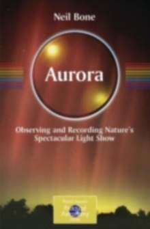 Aurora : Observing and Recording Nature's Spectacular Light Show