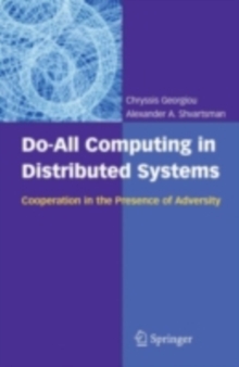 Do-All Computing in Distributed Systems : Cooperation in the Presence of Adversity