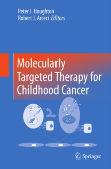 Molecularly Targeted Therapy for Childhood Cancer