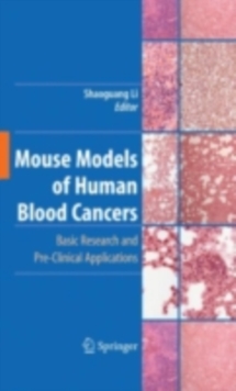 Mouse Models of Human Blood Cancers : Basic Research and Pre-clinical Applications