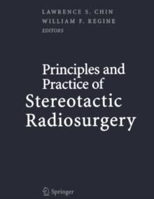 Principles and Practice of Stereotactic Radiosurgery