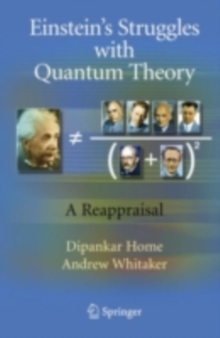 Einstein's Struggles with Quantum Theory : A Reappraisal