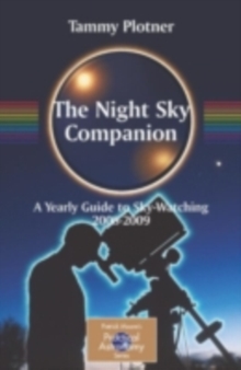 The Night Sky Companion : A Yearly Guide to Sky-Watching 2008-2009