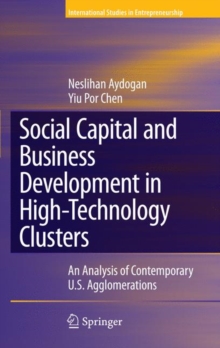 Social Capital and Business Development in High-Technology Clusters : An Analysis of Contemporary U.S. Agglomerations, Hardback Book Social Capital and Business Development in High-Technology Clusters : An Analysis of Contemporary U.S. Agglomerations, Hardback Book