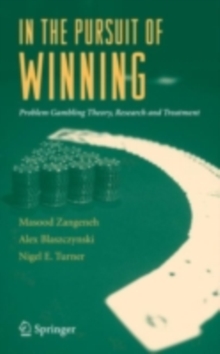 In the Pursuit of Winning : Problem Gambling Theory, Research and Treatment