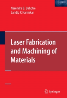 Laser Fabrication and Machining of Materials, Hardback Book Laser Fabrication and Machining of Materials, Hardback Book