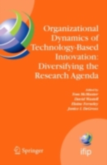 Organizational Dynamics of Technology-Based Innovation: Diversifying the Research Agenda : IFIP TC8 WG 8.6 International Working Conference, June 14-16, 2007, Manchester, UK