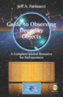 Guide to Observing Deep-Sky Objects : A Complete Global Resource for Astronomers