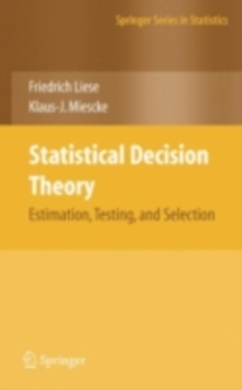 Statistical Decision Theory : Estimation, Testing, and Selection