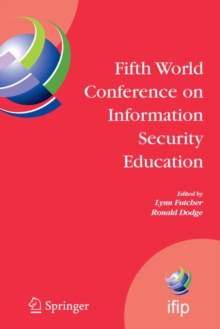 Fifth World Conference on Information Security Education : Proceedings of the IFIP TC 11 WG 11.8, WISE 5, 19 to 21 June 2007, United States Military Academy, West Point, NY, USA