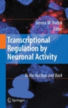 Transcriptional Regulation by Neuronal Activity : To the Nucleus and Back