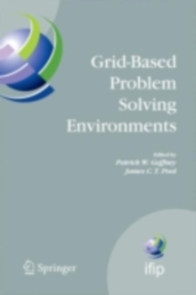 Grid-Based Problem Solving Environments : IFIP TC2/WG2.5 Working Conference on Grid-Based Problem Solving Environments: Implications for Development and Deployment of Numerical Software, July 17-21, 2