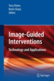 Image-Guided Interventions : Technology and Applications