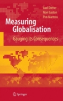 Measuring Globalisation : Gauging Its Consequences