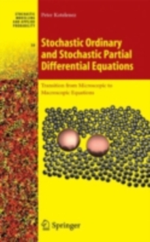 Stochastic Ordinary and Stochastic Partial Differential Equations : Transition from Microscopic to Macroscopic Equations