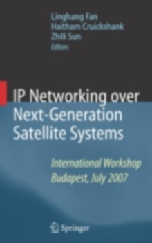 IP Networking over Next-Generation Satellite Systems : International Workshop, Budapest, July 2007