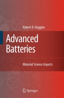 Advanced Batteries : Materials Science Aspects, Hardback Book Advanced Batteries : Materials Science Aspects, Hardback Book