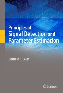 Principles of Signal Detection and Parameter Estimation, Hardback Book Principles of Signal Detection and Parameter Estimation, Hardback Book