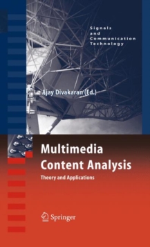 Multimedia Content Analysis : Theory and Applications, Hardback Book Multimedia Content Analysis : Theory and Applications, Hardback Book