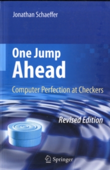 One Jump Ahead : Computer Perfection at Checkers