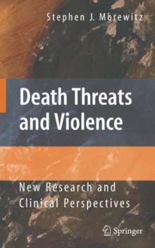 Death Threats and Violence : New Research and Clinical Perspectives, Hardback Book Death Threats and Violence : New Research and Clinical Perspectives, Hardback Book