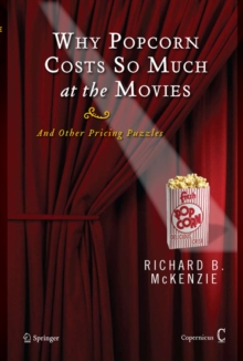 Why Popcorn Costs So Much at the Movies : And Other Pricing Puzzles, Hardback Book Why Popcorn Costs So Much at the Movies : And Other Pricing Puzzles, Hardback Book