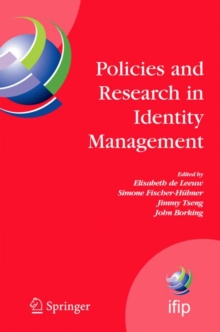 Policies and Research in Identity Management : First IFIP WG 11.6 Working Conference on Policies and Research in Identity Management (IDMAN'07), RSM Erasmus University, Rotterdam, The Netherlands, Oct