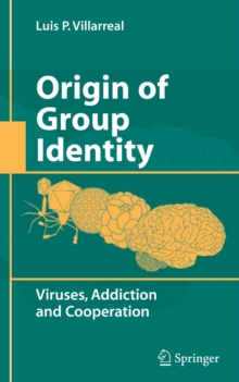 Origin of Group Identity : Viruses, Addiction and Cooperation, Hardback Book Origin of Group Identity : Viruses, Addiction and Cooperation, Hardback Book