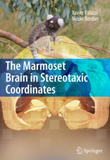 The Marmoset Brain in Stereotaxic Coordinates, Spiral bound Book The Marmoset Brain in Stereotaxic Coordinates, Spiral bound Book